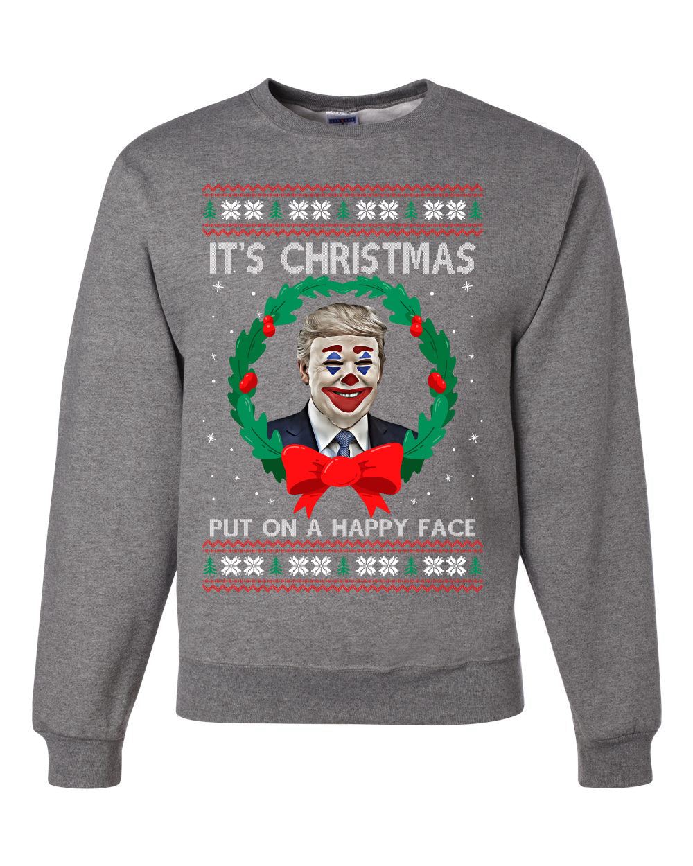 Funny Donald Trump Clown Joker Put On a Happy Face Xmas Wreath Christmas Unisex Crewneck Graphic Sweatshirt