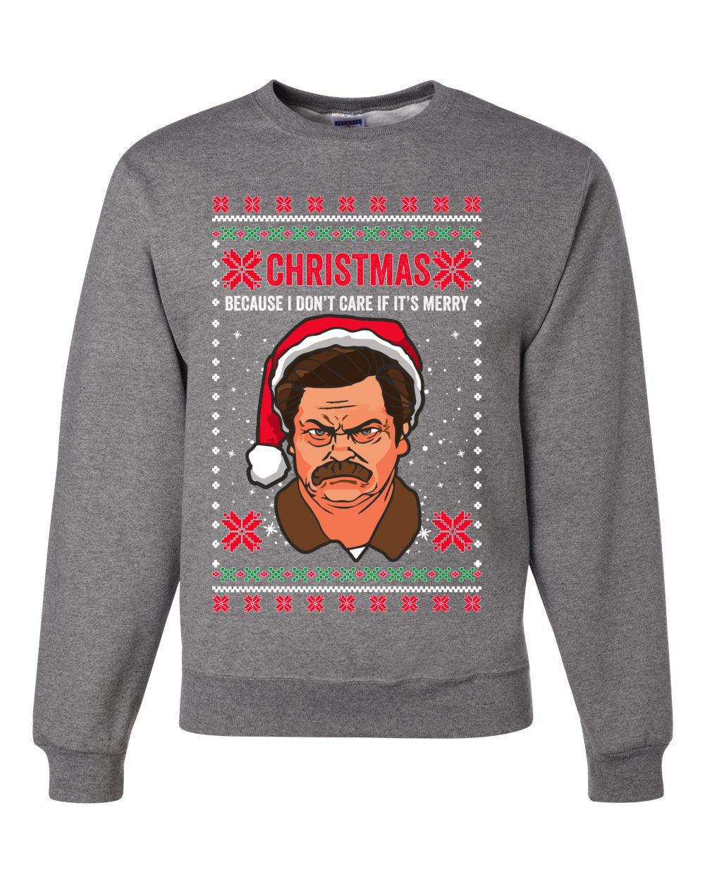 Funny Ron Swanson Parks and Rec Christmas I Don't Care if It's Merry Xmas Christmas Unisex Crewneck Graphic Sweatshirt