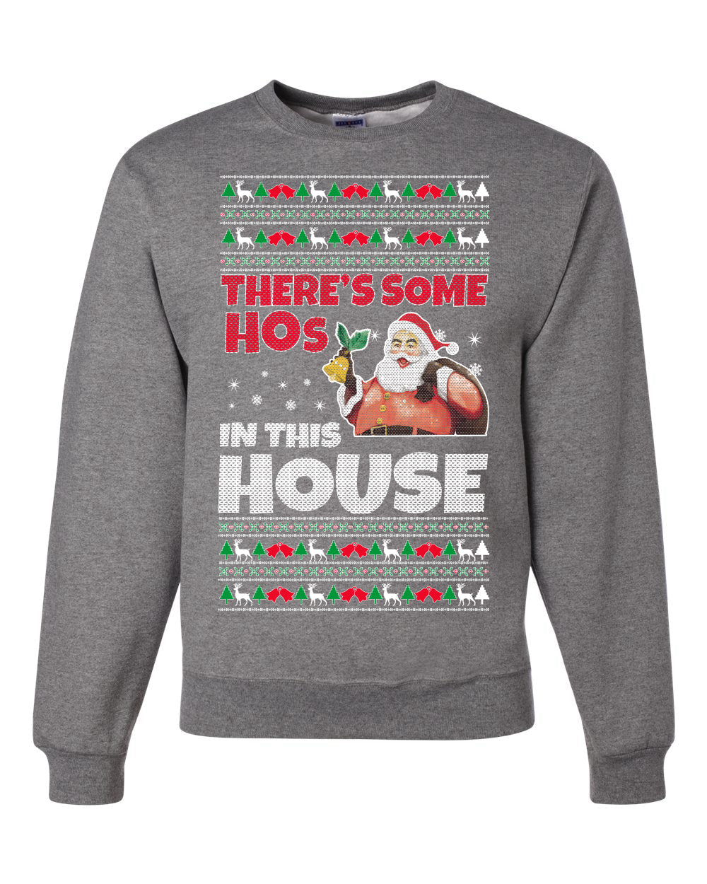 There is Some Hos in the House Christmas Unisex Crewneck Graphic Sweatshirt