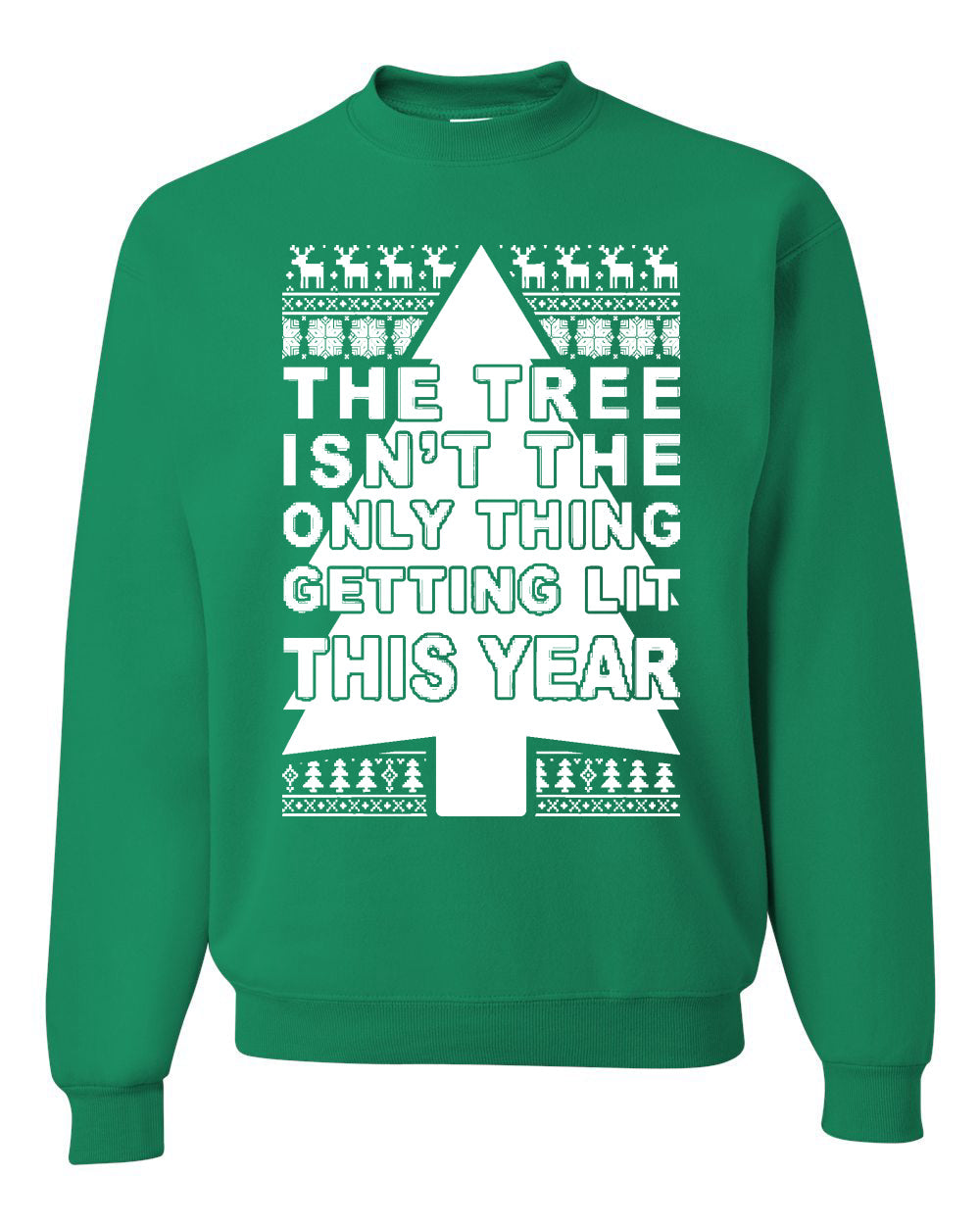 The Tree Isn't The Only Thing Getting Lit This Year Christmas Unisex Crewneck Graphic Sweatshirt