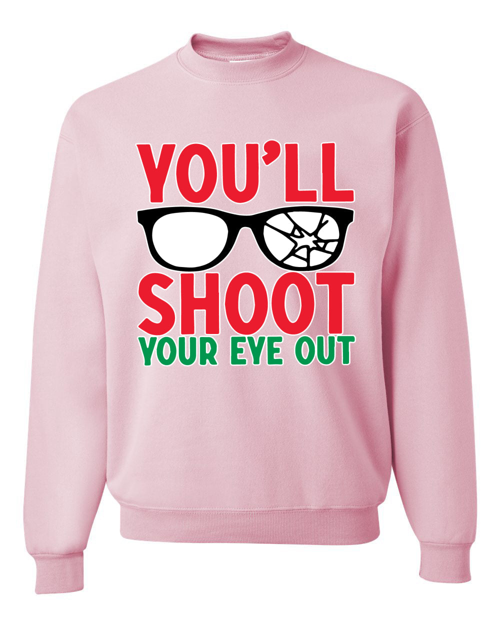 You'll Shoot Your Eye Out Movie Parody  Ugly Christmas Sweater Unisex Crewneck Graphic Sweatshirt