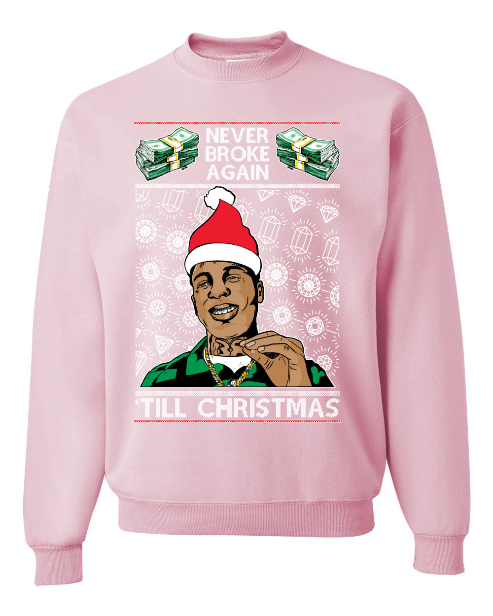 Never Broke Again 'Til Christmas Ugly Christmas Sweater Unisex Crewneck Graphic Sweatshirt