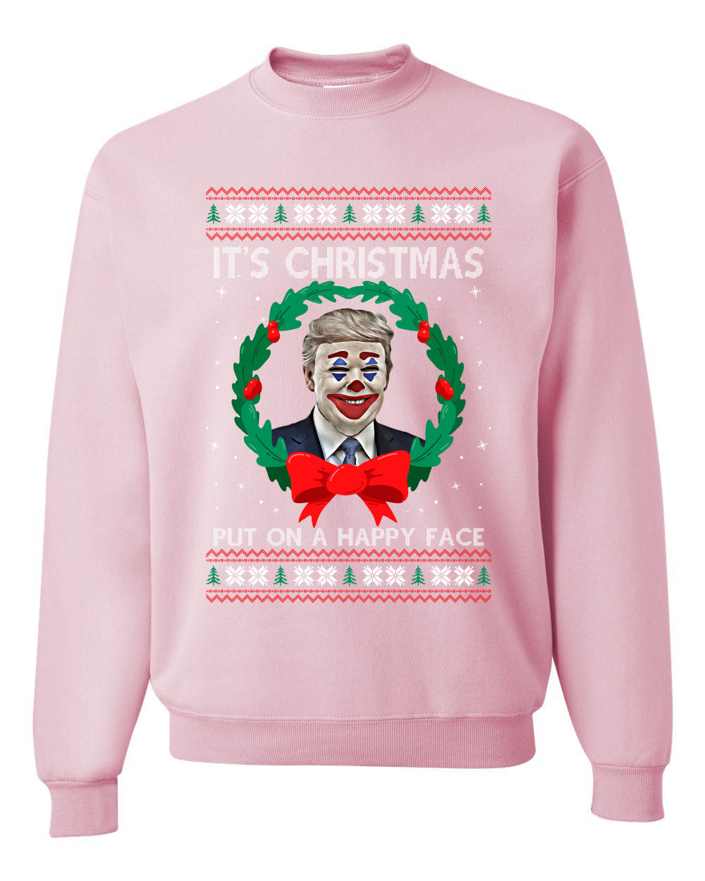 Funny Donald Trump Clown Joker Put On a Happy Face Xmas Wreath Christmas Unisex Crewneck Graphic Sweatshirt