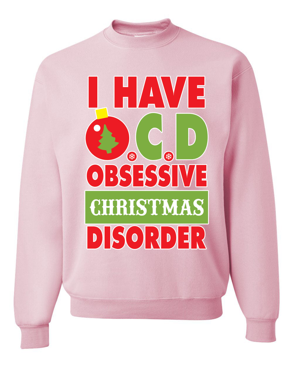 I Have O.C.D Obsessive Christmas Disorder Unisex Crewneck Graphic Sweatshirt