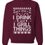 I Drink and I Grill Things Ugly Christmas Sweater Christmas Unisex Crewneck Graphic Sweatshirt