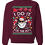 I do it for the Ho's Xmas Ugly Christmas Sweater  Christmas Unisex Crewneck Graphic Sweatshirt
