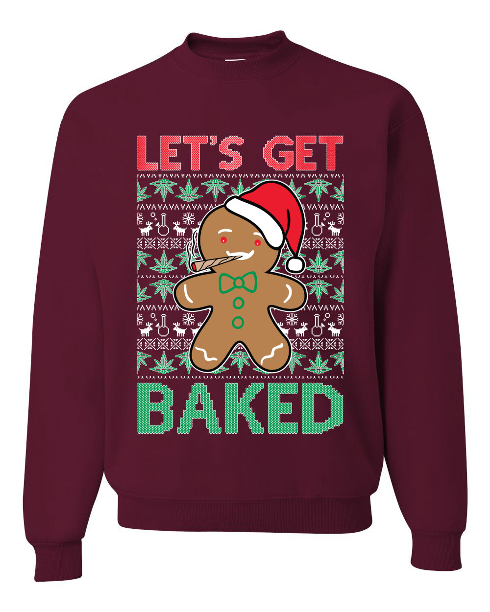 Lets get Baked Gingerbread Weed Stoner Ugly Christmas Sweater  Christmas Unisex Crewneck Graphic Sweatshirt