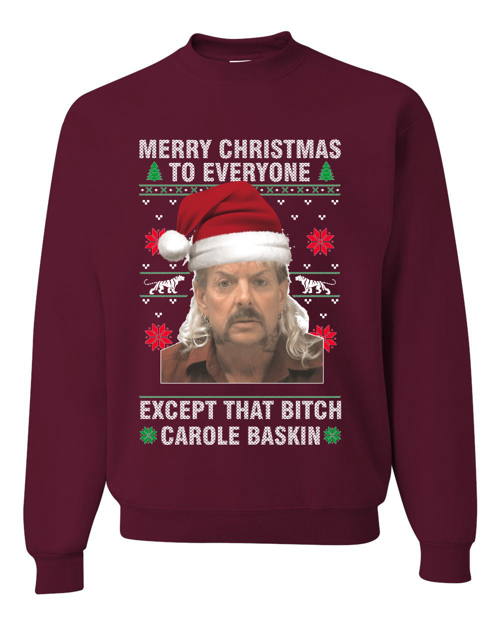 Merry Christmas to Everyone Except Carole Baskin Ugly Christmas Sweater Unisex Crewneck Graphic Sweatshirt