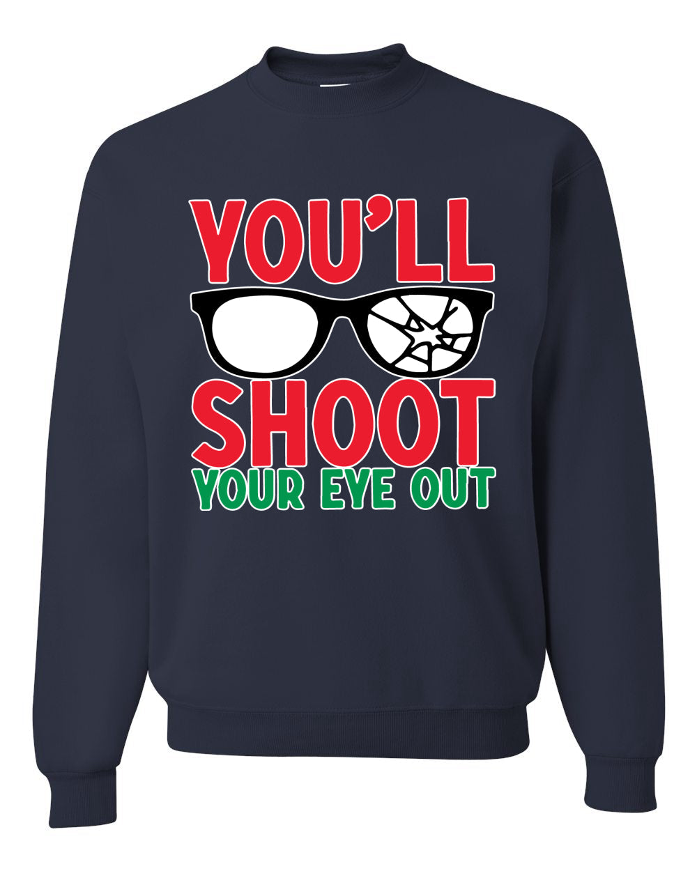 You'll Shoot Your Eye Out Movie Parody  Ugly Christmas Sweater Unisex Crewneck Graphic Sweatshirt