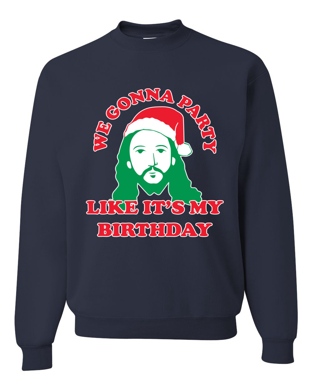 We Gonna Party Like its my Birthday Ugly Christmas Sweater Christmas Unisex Crewneck Graphic Sweatshirt