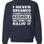 I Never Dreamed I'd Grow Up to be an Asshole  Political Unisex Crewneck Graphic Sweatshirt