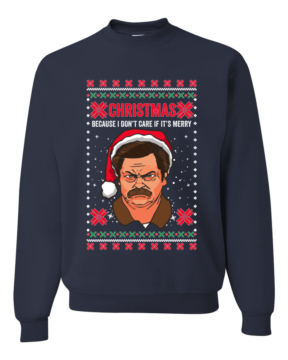 Funny Ron Swanson Parks and Rec Christmas I Don't Care if It's Merry Xmas Christmas Unisex Crewneck Graphic Sweatshirt