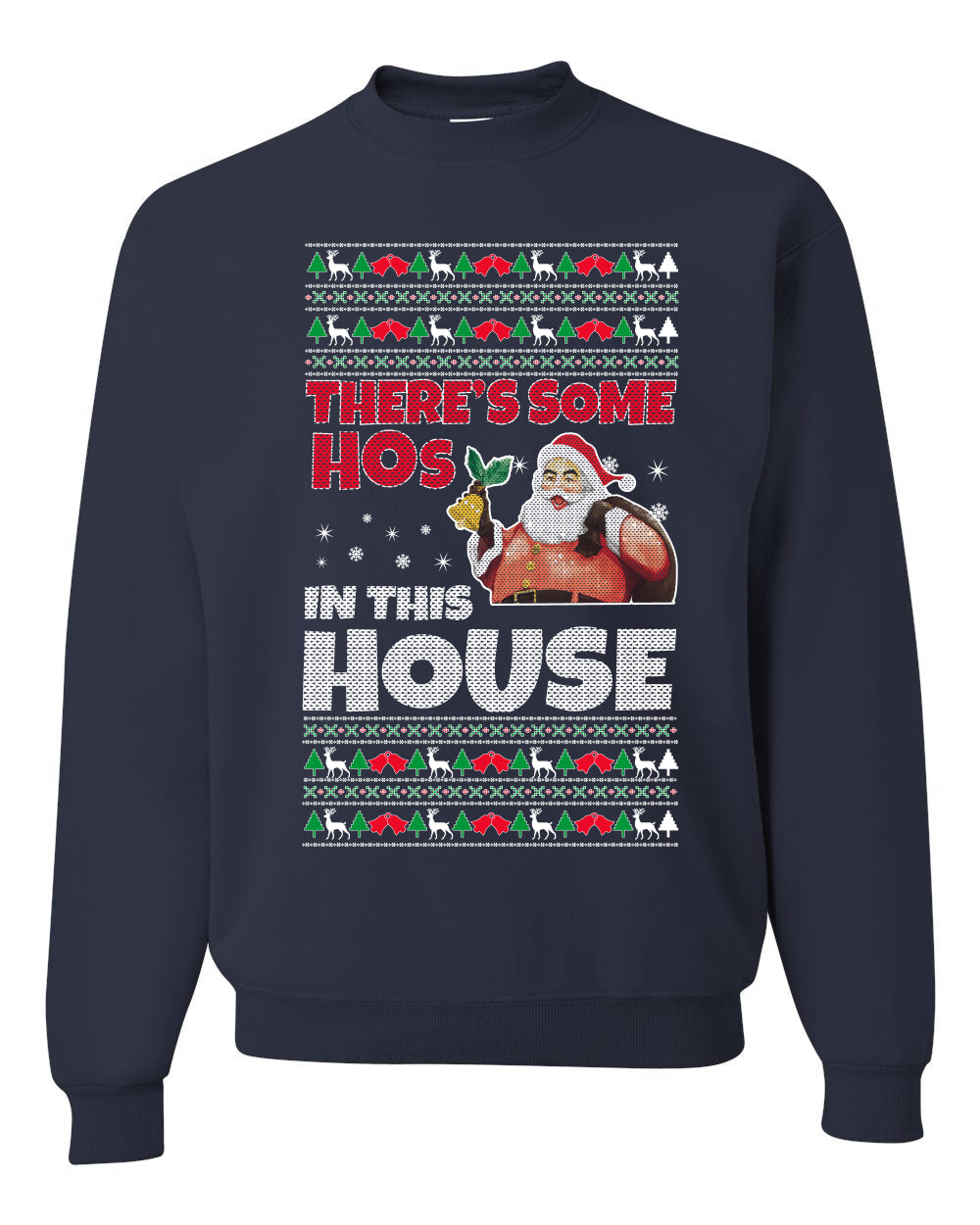 There is Some Hos in the House Christmas Unisex Crewneck Graphic Sweatshirt