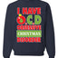 I Have O.C.D Obsessive Christmas Disorder Unisex Crewneck Graphic Sweatshirt