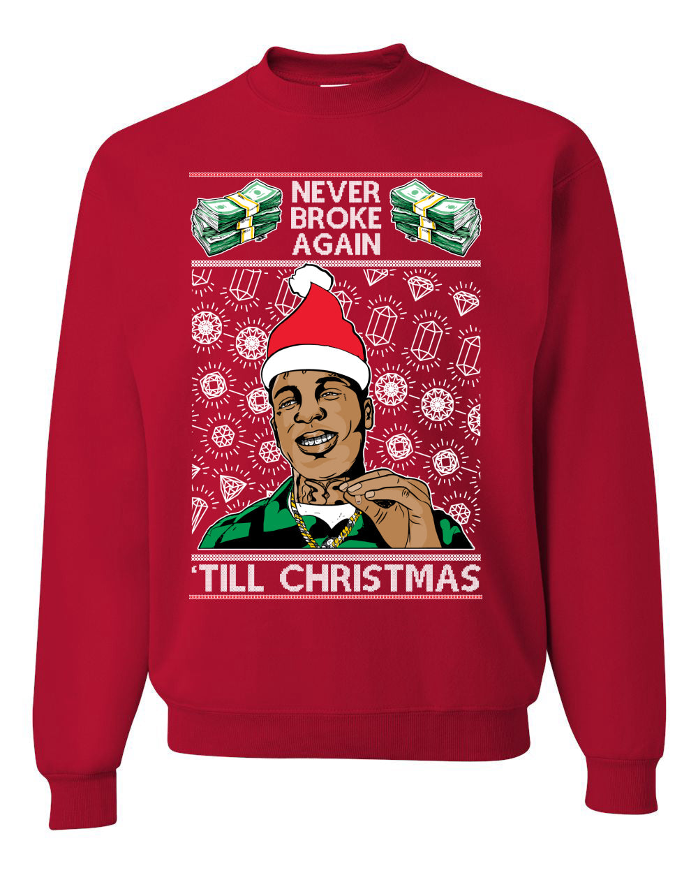 Never Broke Again 'Til Christmas Ugly Christmas Sweater Unisex Crewneck Graphic Sweatshirt