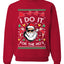 I do it for the Ho's Xmas Ugly Christmas Sweater  Christmas Unisex Crewneck Graphic Sweatshirt