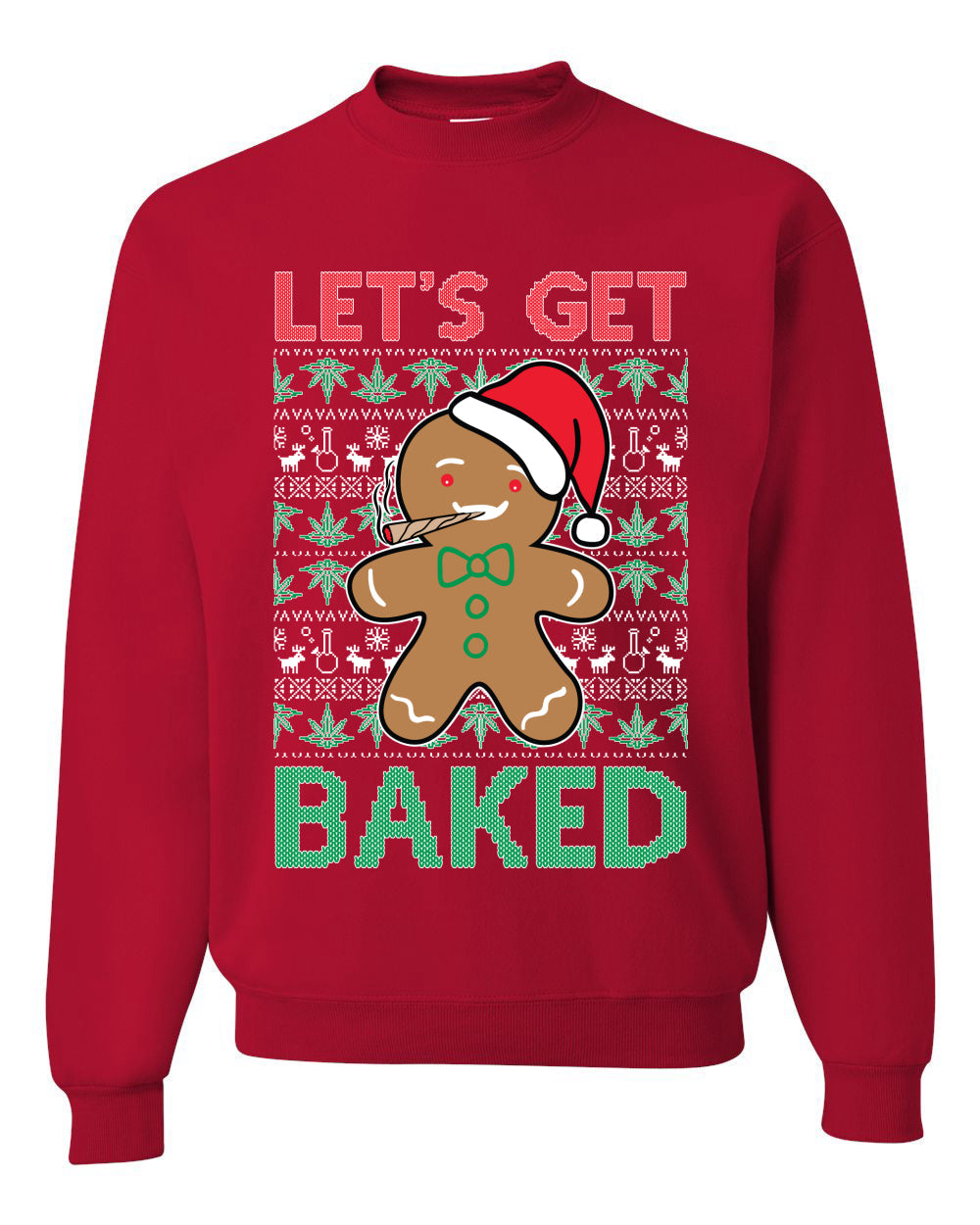 Lets get Baked Gingerbread Weed Stoner Ugly Christmas Sweater  Christmas Unisex Crewneck Graphic Sweatshirt