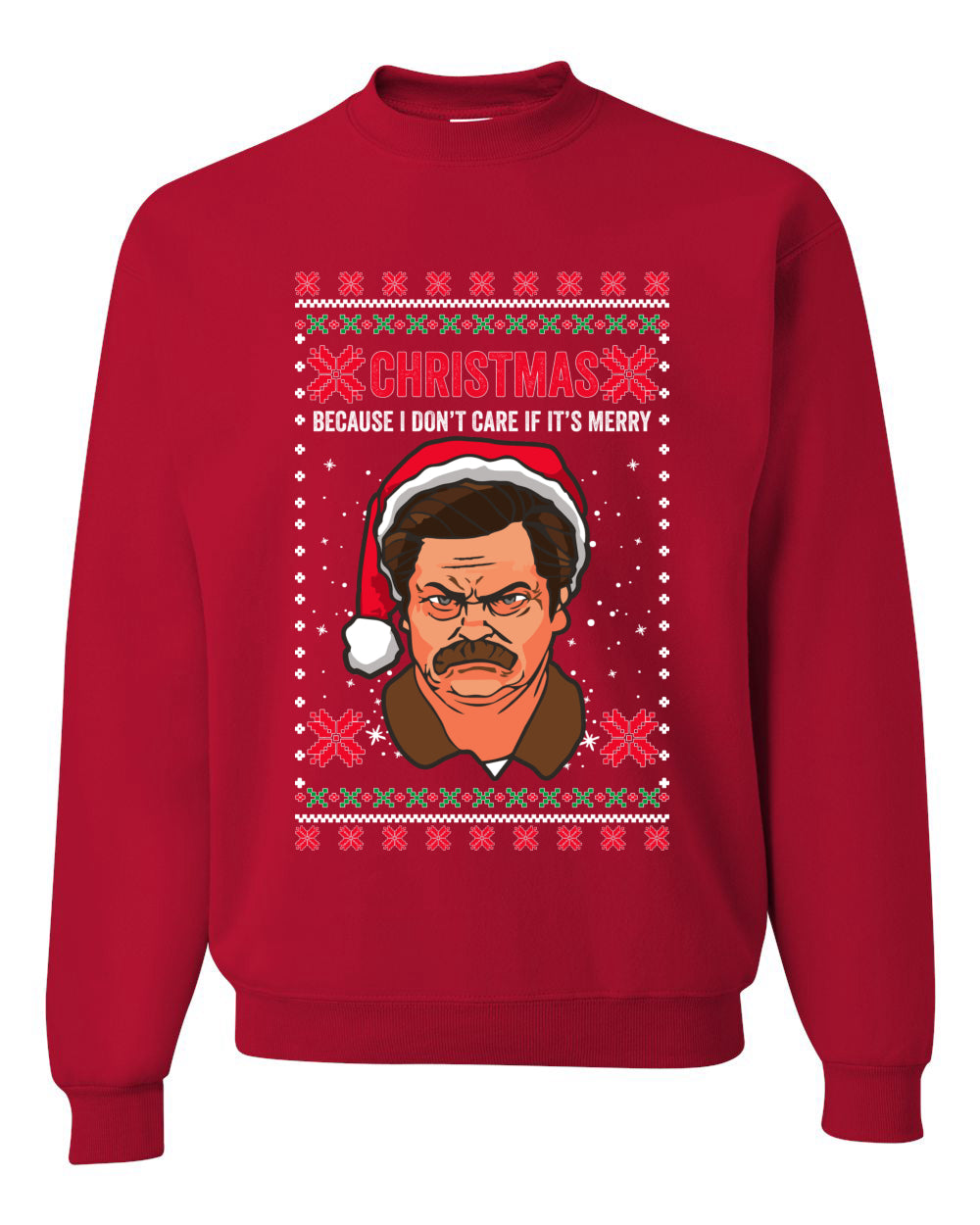 Funny Ron Swanson Parks and Rec Christmas I Don't Care if It's Merry Xmas Christmas Unisex Crewneck Graphic Sweatshirt