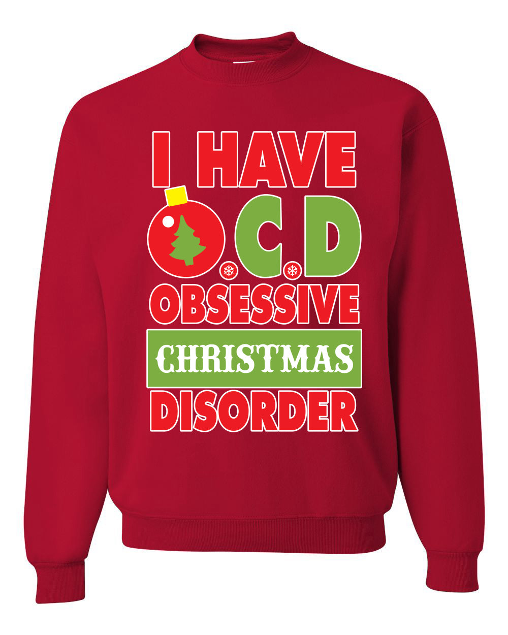 I Have O.C.D Obsessive Christmas Disorder Unisex Crewneck Graphic Sweatshirt