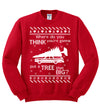 Where Do You Think You're Gonna Tree That Big? Christmas Unisex Crewneck Graphic Sweatshirt