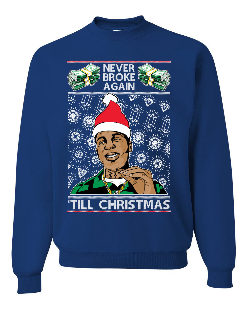 Never Broke Again 'Til Christmas Ugly Christmas Sweater Unisex Crewneck Graphic Sweatshirt