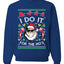 I do it for the Ho's Xmas Ugly Christmas Sweater  Christmas Unisex Crewneck Graphic Sweatshirt