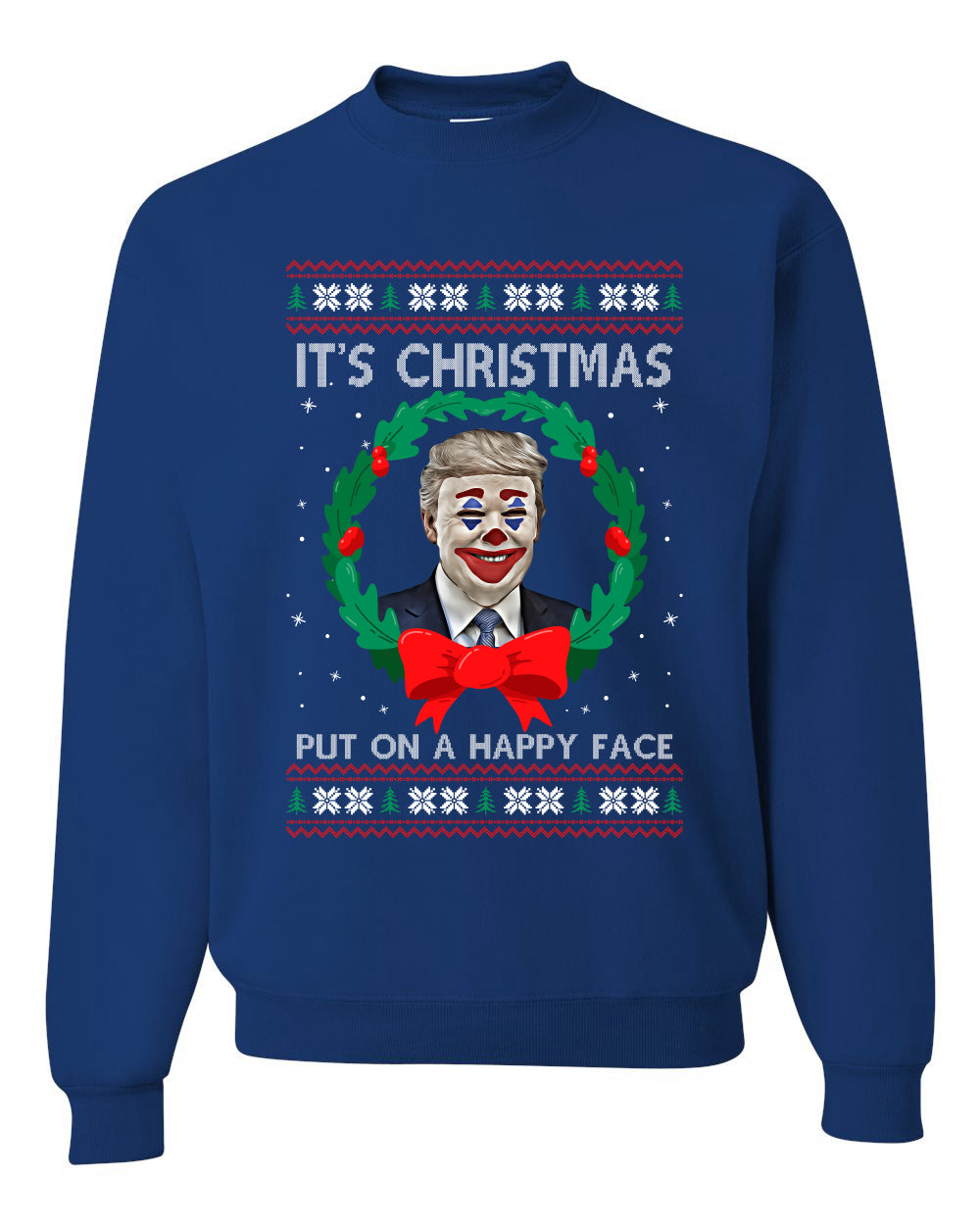 Funny Donald Trump Clown Joker Put On a Happy Face Xmas Wreath Christmas Unisex Crewneck Graphic Sweatshirt