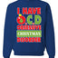 I Have O.C.D Obsessive Christmas Disorder Unisex Crewneck Graphic Sweatshirt
