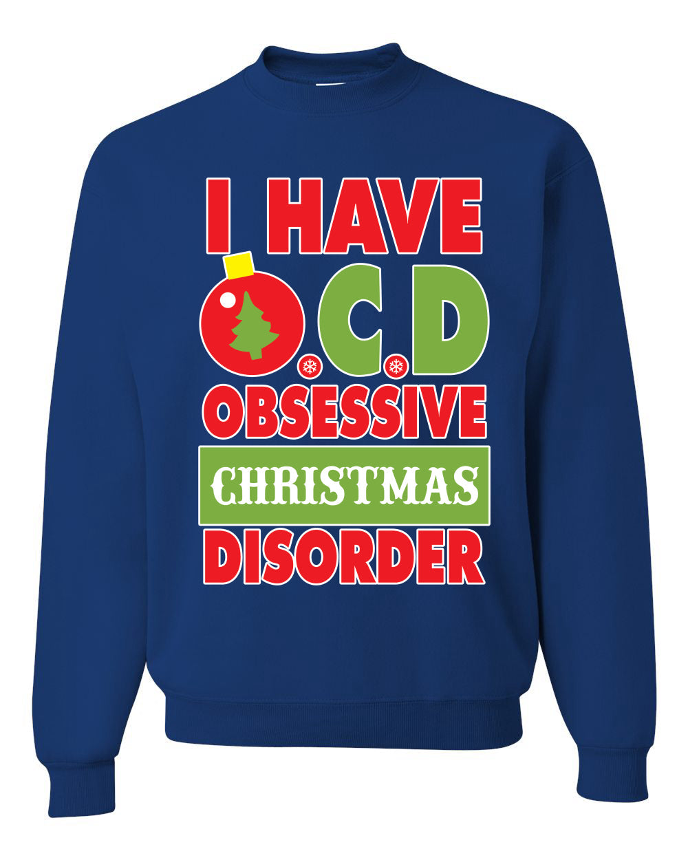 I Have O.C.D Obsessive Christmas Disorder Unisex Crewneck Graphic Sweatshirt