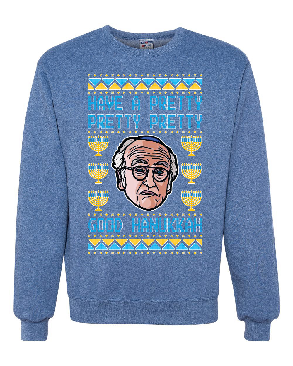 Have a Pretty Pretty Pretty Good Hanukkah Curb Larry Hanukkah Unisex Crewneck Graphic Sweatshirt