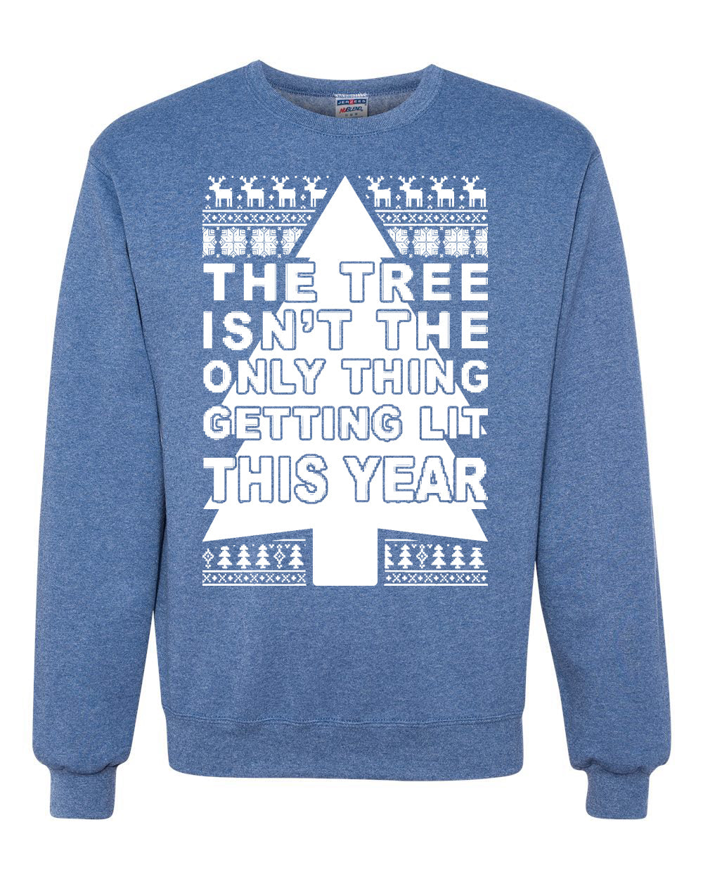 The Tree Isn't The Only Thing Getting Lit This Year Christmas Unisex Crewneck Graphic Sweatshirt