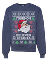 Your Mom Believes in Santa Christmas Unisex Crewneck Graphic Sweatshirt