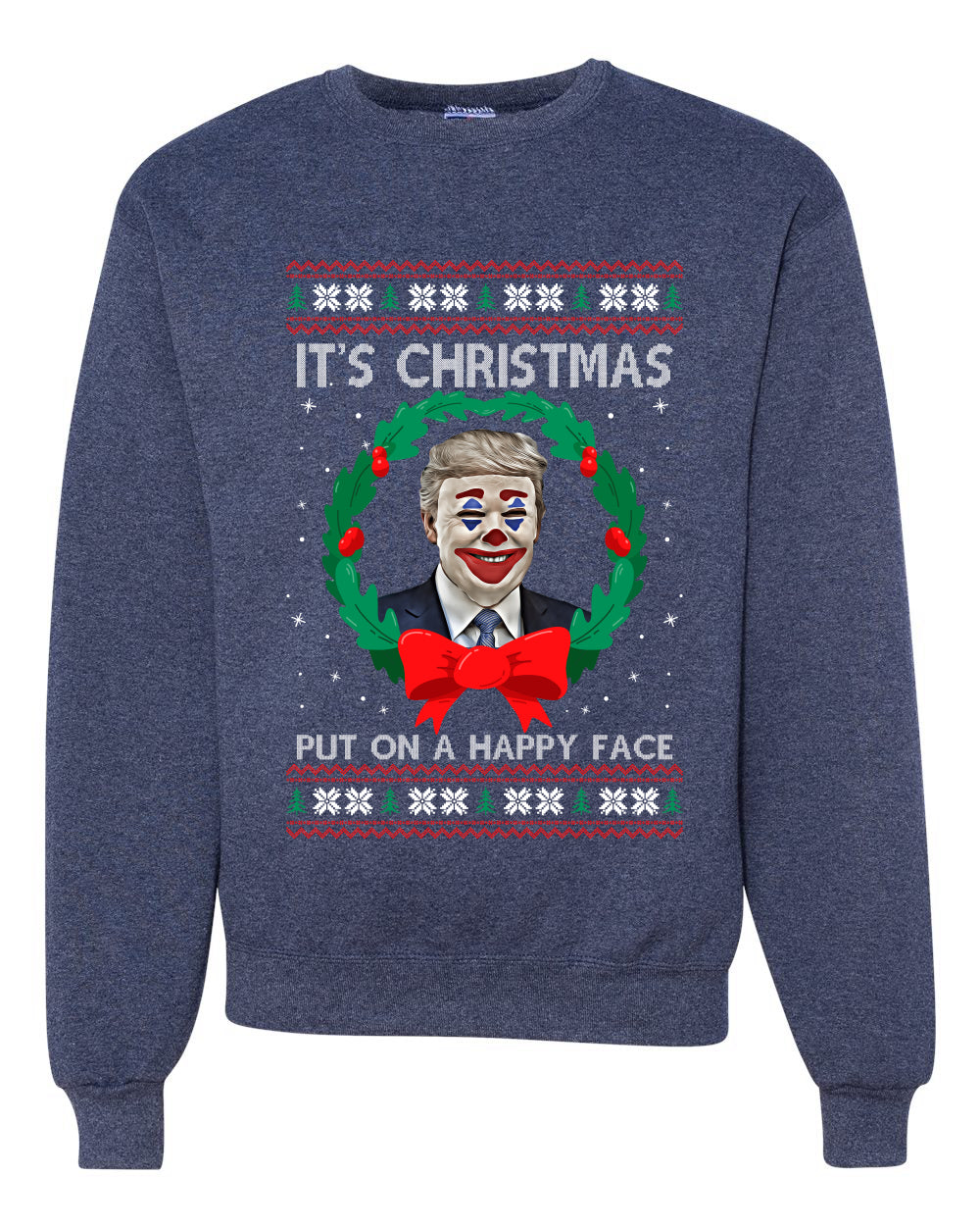 Funny Donald Trump Clown Joker Put On a Happy Face Xmas Wreath Christmas Unisex Crewneck Graphic Sweatshirt