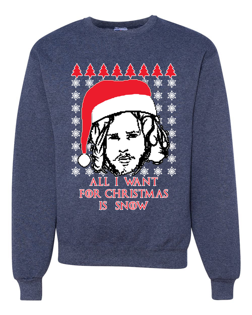 All I Want for Christmas is Snow | GoT Stark Unisex Crewneck Graphic Sweatshirt
