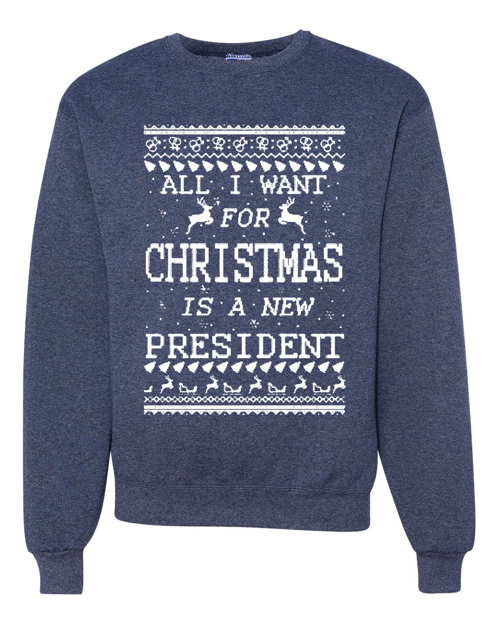 All I Want for Christmas is a New President Christmas Unisex Crewneck Graphic Sweatshirt