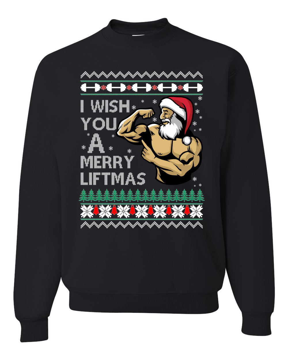 I Wish You a Merry Liftmas Funny Swole Santa Claus Gym Lifting  Ugly Christmas Sweater Unisex Crewneck Sweatshirt