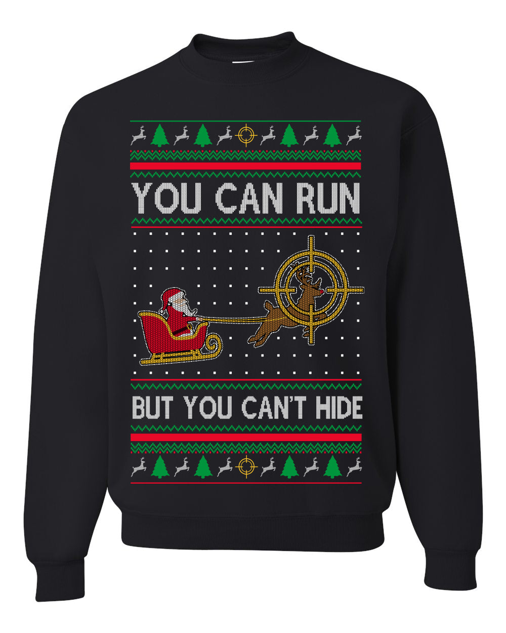 You Can Run But You Can't Hide Santa Sleigh Reindeer Ugly Christmas Sweater Crewneck Sweatshirt