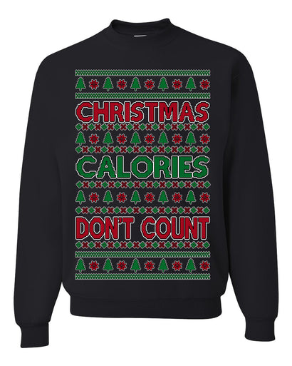 Christmas Calories Don't Count Funny Family Holidays Ugly Christmas Sweater Crewneck Sweatshirt