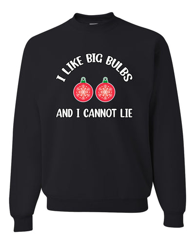 I Like Big Bulbs and I Cannot Lie | Funny Ugly Christmas Sweater Crewneck Sweatshirt