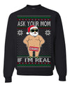 Ask Your Mom If I'm Real Funny Censored Santa Claus Ugly Christmas Sweater Crewneck Sweatshirt