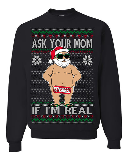 Ask Your Mom If I'm Real Funny Censored Santa Claus Ugly Christmas Sweater Crewneck Sweatshirt