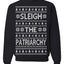 Sleigh the Patriarchy Funny Feminist Middle Class Meme Ugly Christmas Sweater Crewneck Sweatshirt