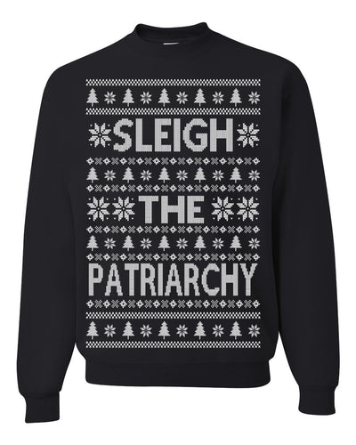 Sleigh the Patriarchy Funny Feminist Middle Class Meme Ugly Christmas Sweater Crewneck Sweatshirt