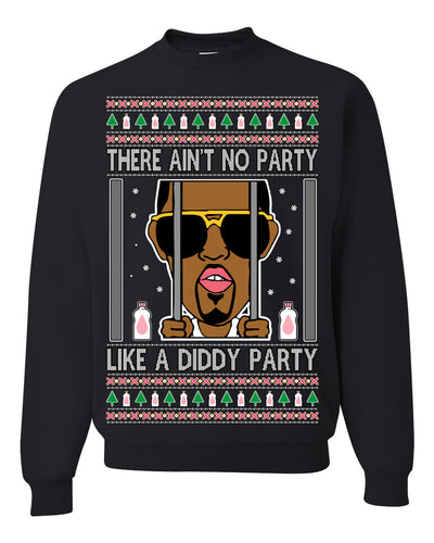 There Ain't No Party Like a Diddy Party Funny Classic Ugly Christmas Sweater Crewneck Sweatshirt