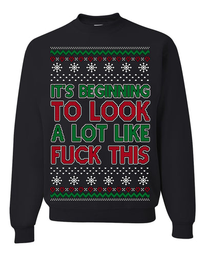 It's Beginning to Look a Lot Like Fuck This Funny Ugly Christmas Sweater Crewneck Sweatshirt