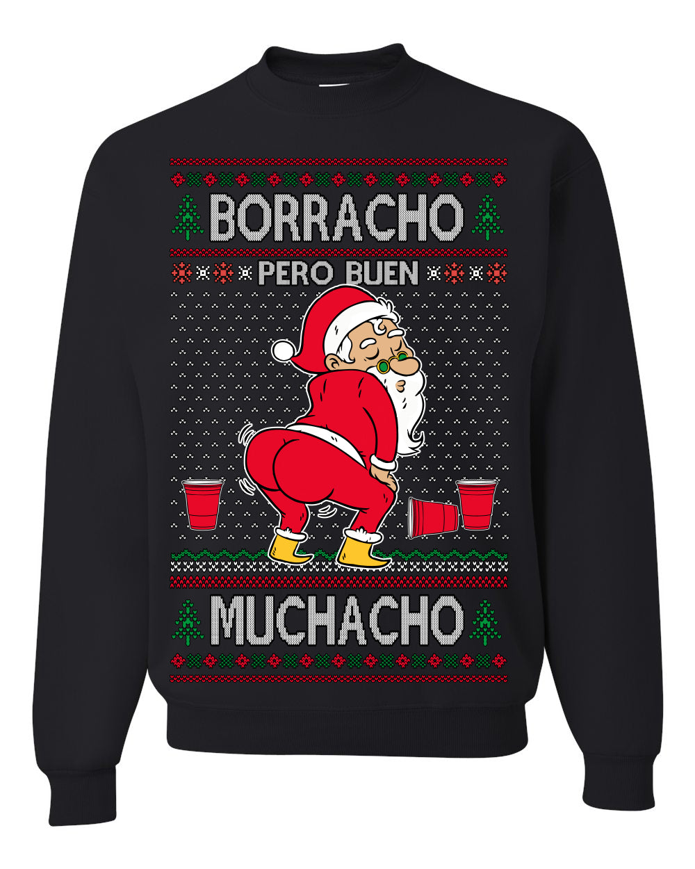 Borracho Pero Buen Muchacho Drunk But a Good Boy Funny Ugly Christmas Sweater Crewneck Sweatshirt