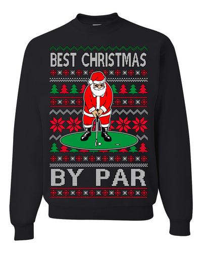 Best Christmas By Par Funny Santa Golfing Pun Sports Golf Ugly Christmas Sweater Crewneck Sweatshirt