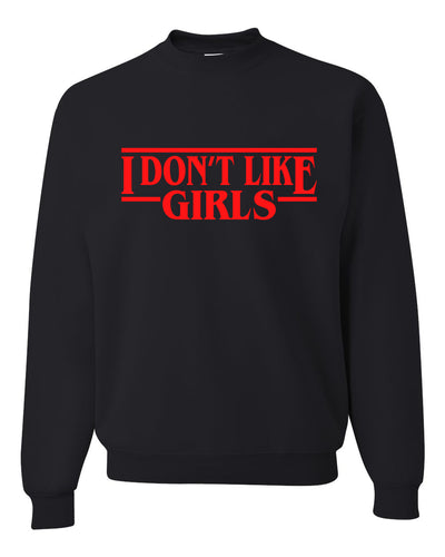 I Don't Like Girls Parody Sweater, Unisex Crewneck Sweatshirts