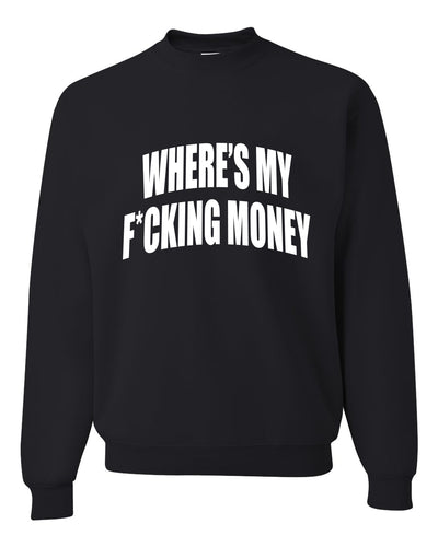 Where's My F*cking Money Meme Sweater, Unisex Crewneck Sweatshirts