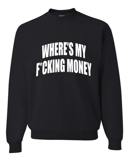 Where's My F*cking Money Meme Sweater, Unisex Crewneck Sweatshirts